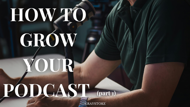 How to Grow Your Podcast Organically (Part 1): High-Profile Guests & Promotion | Graystoke Networks